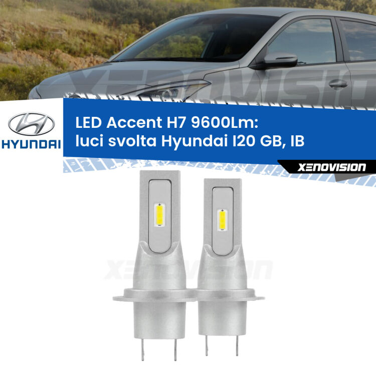 Luci svolta LED H7 9600Lm per Hyundai I20 GB, IB 2014 in poi <strong>Kit LED Luci svolta per Hyundai I20</strong> GB, IB 2014 in poi.</strong> Coppia lampade <strong>H7</strong> senza ventola e ultracompatte per installazioni in fari senza spazi.