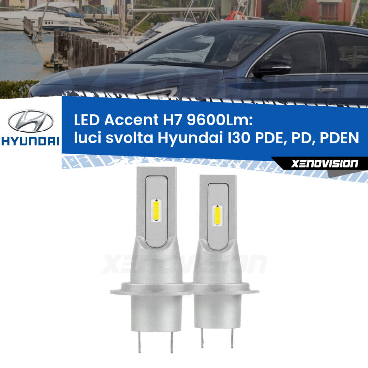 0 Luci svolta LED H7 9600Lm per Hyundai I30 PDE, PD, PDEN 2016 in poi <strong>Kit LED Luci svolta per Hyundai I30</strong> PDE, PD, PDEN 2016 in poi.</strong> Coppia lampade <strong>H7</strong> senza ventola e ultracompatte per installazioni in fari senza spazi.