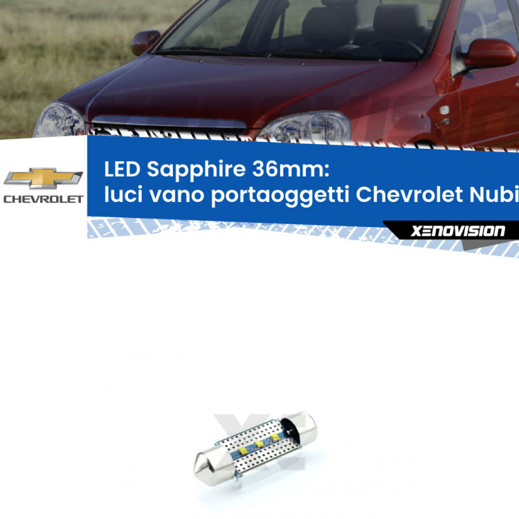 <strong>LED luci vano portaoggetti 36mm per Chevrolet Nubira</strong>  2005 - 2011. Lampade <strong>c5W</strong> modello Sapphire Xenovision con chip led Philips.