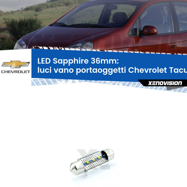 <strong>LED luci vano portaoggetti 36mm per Chevrolet Tacuma</strong> U100 2005 - 2008. Lampade <strong>c5W</strong> modello Sapphire Xenovision con chip led Philips.