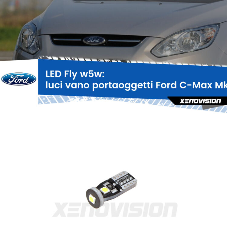 <strong>luci vano portaoggetti LED per Ford C-Max</strong> Mk2 2011 - 2019. Coppia lampadine <strong>w5w</strong> Canbus compatte modello Fly Xenovision.