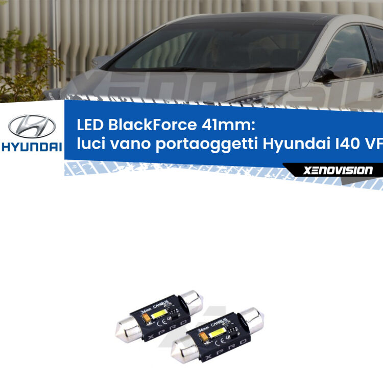 <strong>LED luci vano portaoggetti 41mm per Hyundai I40</strong> VF 2012 in poi. Coppia lampadine <strong>C5W</strong>modello BlackForce Xenovision.