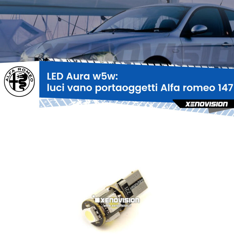 0 Luci Vano Portaoggetti LED per Alfa romeo 147 2000 - 2010: Aura w5w <strong>LED luci vano portaoggetti w5w per Alfa romeo 147</strong> 2000 - 2010. Una lampadina <strong>w5w</strong> canbus luce bianca 6000k modello Aura Xenovision.