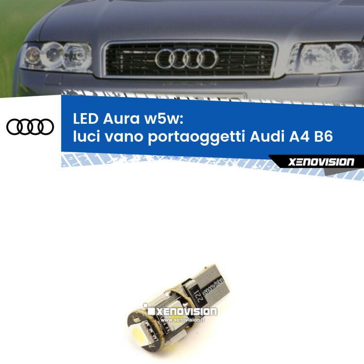 0 Luci Vano Portaoggetti LED per Audi A4 B6 2000 - 2004: Aura w5w <strong>LED luci vano portaoggetti w5w per Audi A4</strong> B6 2000 - 2004. Una lampadina <strong>w5w</strong> canbus luce bianca 6000k modello Aura Xenovision.