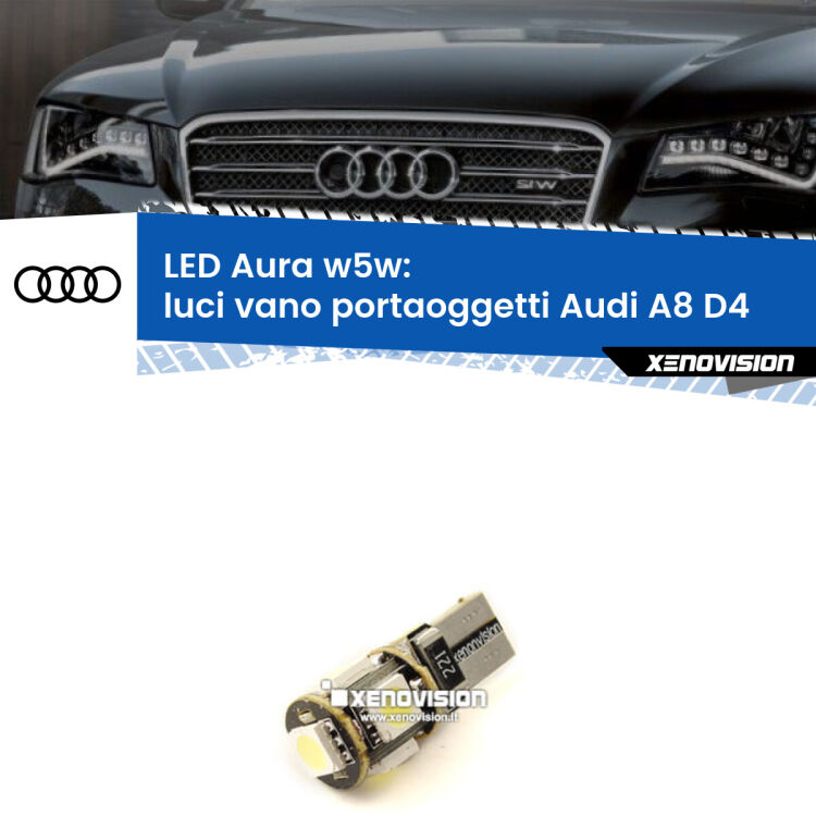0 Luci Vano Portaoggetti LED per Audi A8 D4 2009 - 2018: Aura w5w <strong>LED luci vano portaoggetti w5w per Audi A8</strong> D4 2009 - 2018. Una lampadina <strong>w5w</strong> canbus luce bianca 6000k modello Aura Xenovision.