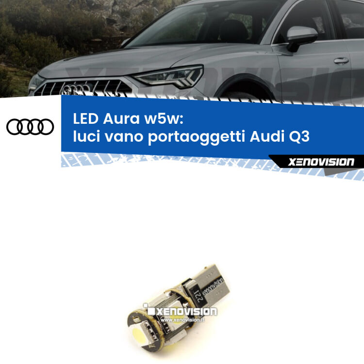 0 Luci Vano Portaoggetti LED per Audi Q3 2011 - 2018: Aura w5w <strong>LED luci vano portaoggetti w5w per Audi Q3</strong> 2011 - 2018. Una lampadina <strong>w5w</strong> canbus luce bianca 6000k modello Aura Xenovision.