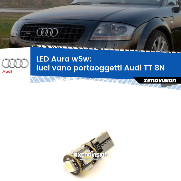 <strong>LED luci vano portaoggetti w5w per Audi TT</strong> 8N 1998 - 2006. Una lampadina <strong>w5w</strong> canbus luce bianca 6000k modello Aura Xenovision.