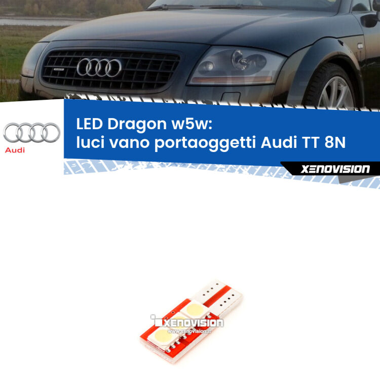 <strong>LED luci vano portaoggetti per Audi TT</strong> 8N 1998 - 2006. Lampade <strong>W5W</strong> a illuminazione laterale modello Dragon Xenovision.