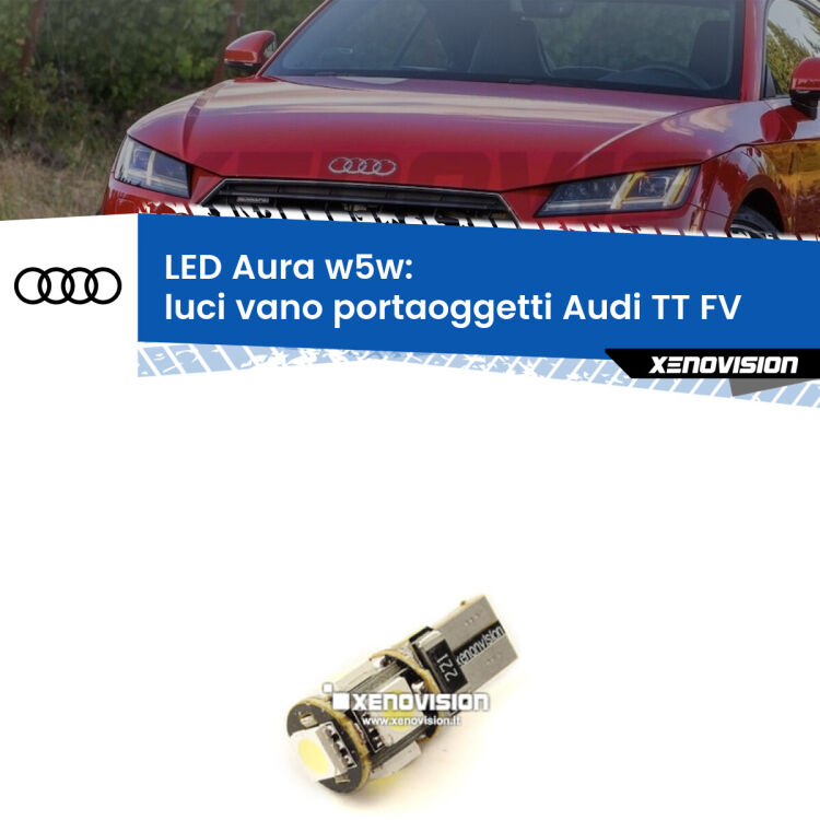 0 Luci Vano Portaoggetti LED per Audi TT FV 2014 - 2018: Aura w5w <strong>LED luci vano portaoggetti w5w per Audi TT</strong> FV 2014 - 2018. Una lampadina <strong>w5w</strong> canbus luce bianca 6000k modello Aura Xenovision.