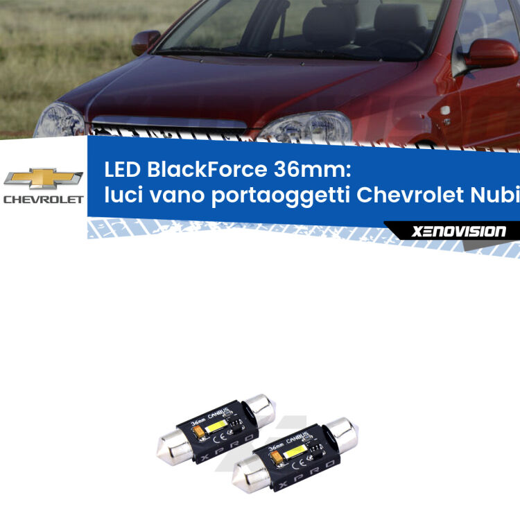 <strong>LED luci vano portaoggetti 36mm per Chevrolet Nubira</strong>  2005 - 2011. Coppia lampadine <strong>C5W</strong>modello BlackForce Xenovision.