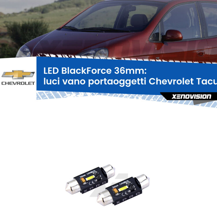 <strong>LED luci vano portaoggetti 36mm per Chevrolet Tacuma</strong> U100 2005 - 2008. Coppia lampadine <strong>C5W</strong>modello BlackForce Xenovision.