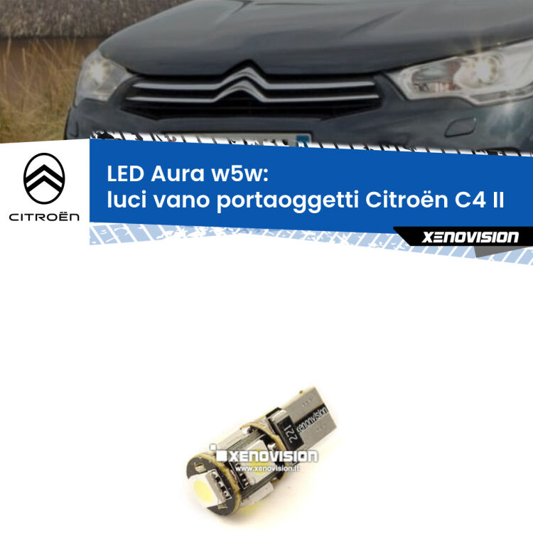 0 Luci Vano Portaoggetti LED per Citroën C4 II 2009 - 2016: Aura w5w <strong>LED luci vano portaoggetti w5w per Citroën C4</strong> II 2009 - 2016. Una lampadina <strong>w5w</strong> canbus luce bianca 6000k modello Aura Xenovision.