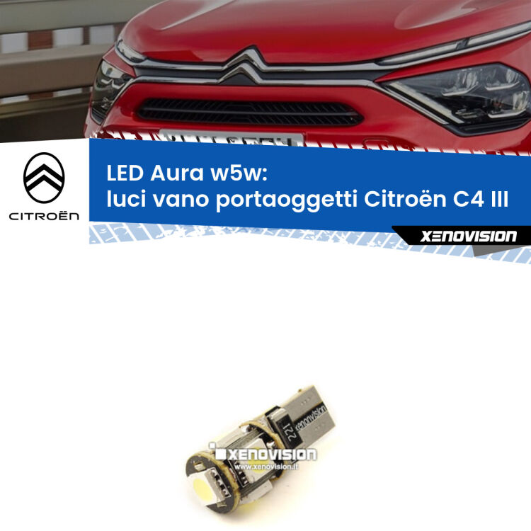 0 Luci Vano Portaoggetti LED per Citroën C4 III 2020 in poi: Aura w5w <strong>LED luci vano portaoggetti w5w per Citroën C4</strong> III 2020 in poi. Una lampadina <strong>w5w</strong> canbus luce bianca 6000k modello Aura Xenovision.