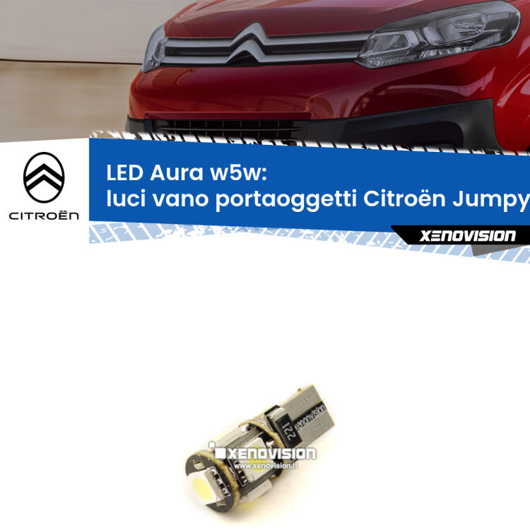 0 Luci Vano Portaoggetti LED per Citroën Jumpy III 2016 in poi: Aura w5w <strong>LED luci vano portaoggetti w5w per Citroën Jumpy</strong> III 2016 in poi. Una lampadina <strong>w5w</strong> canbus luce bianca 6000k modello Aura Xenovision.