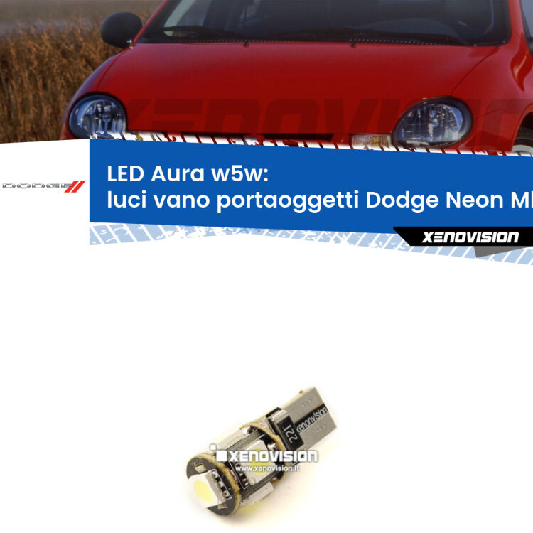 <strong>LED luci vano portaoggetti w5w per Dodge Neon</strong> Mk2 1999 - 2005. Una lampadina <strong>w5w</strong> canbus luce bianca 6000k modello Aura Xenovision.