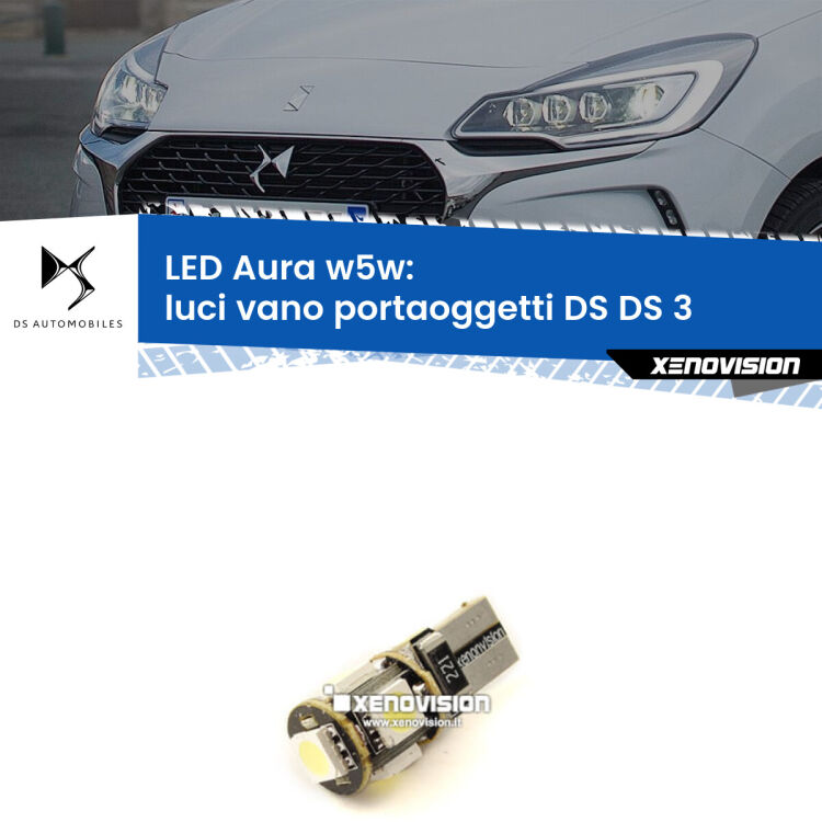 0 Luci Vano Portaoggetti LED per DS DS 3 2015 in poi: Aura w5w <strong>LED luci vano portaoggetti w5w per DS DS 3</strong> 2015 in poi. Una lampadina <strong>w5w</strong> canbus luce bianca 6000k modello Aura Xenovision.