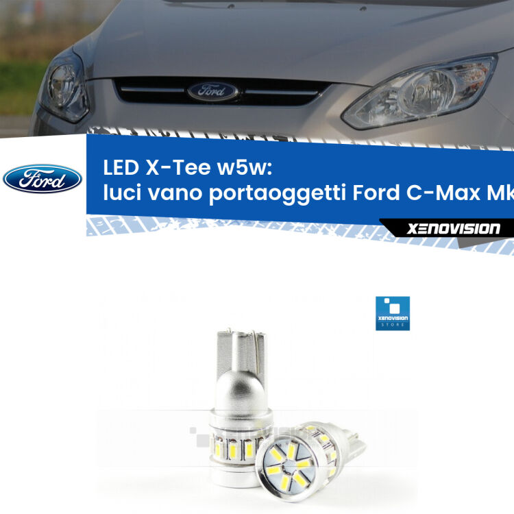 <strong>LED luci vano portaoggetti per Ford C-Max</strong> Mk2 2011 - 2019. Lampade <strong>W5W</strong> modello X-Tee Xenovision top di gamma.