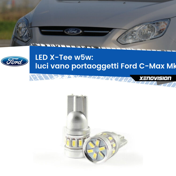 Luci Vano Portaoggetti LED per Ford C-Max Mk2 2011 - 2019: W5W X-Tee <strong>LED luci vano portaoggetti per Ford C-Max</strong> Mk2 2011 - 2019. Lampade <strong>W5W</strong> modello X-Tee Xenovision top di gamma.