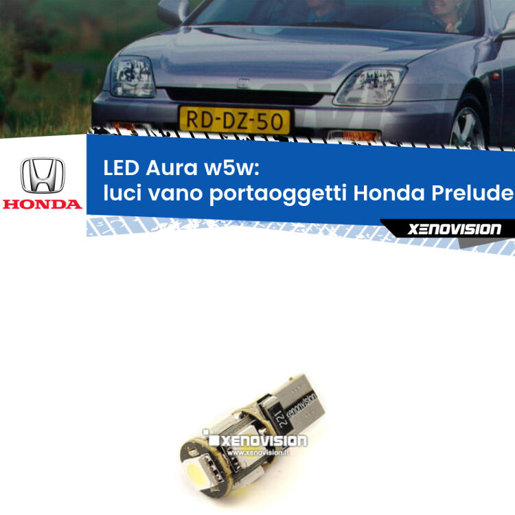 0 Luci Vano Portaoggetti LED per Honda Prelude Mk5 1996 - 2000: Aura w5w <strong>LED luci vano portaoggetti w5w per Honda Prelude</strong> Mk5 1996 - 2000. Una lampadina <strong>w5w</strong> canbus luce bianca 6000k modello Aura Xenovision.