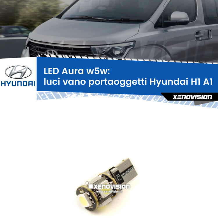 Luci Vano Portaoggetti LED per Hyundai H1 A1 1997 - 2008: Aura w5w <strong>LED luci vano portaoggetti w5w per Hyundai H1</strong> A1 1997 - 2008. Una lampadina <strong>w5w</strong> canbus luce bianca 6000k modello Aura Xenovision.
