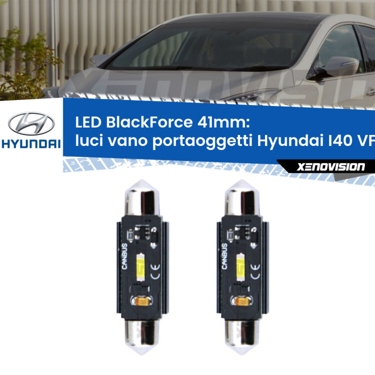 0 Luci Vano Portaoggetti LED per Hyundai I40 VF 2012 in poi: C5W BlackForce 41mm (Coppia) <strong>Luci Vano Portaoggetti LED per Hyundai I40</strong> VF 2012 in poi. Coppia lampade <strong>C5W</strong> 41mm modello BlackForce canbus.