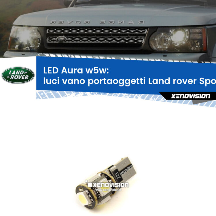 Luci Vano Portaoggetti LED per Land rover Sport L320 2005 - 2013: Aura w5w <strong>LED luci vano portaoggetti w5w per Land rover Sport</strong> L320 2005 - 2013. Una lampadina <strong>w5w</strong> canbus luce bianca 6000k modello Aura Xenovision.