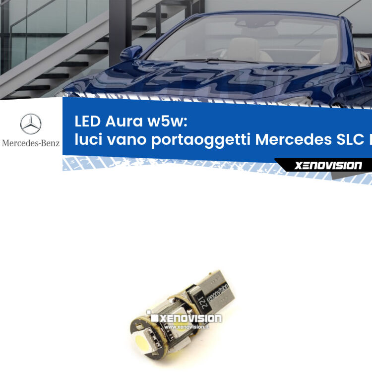Luci Vano Portaoggetti LED per Mercedes SLC R172 2016 - 2017: Aura w5w <strong>LED luci vano portaoggetti w5w per Mercedes SLC</strong> R172 2016 - 2017. Una lampadina <strong>w5w</strong> canbus luce bianca 6000k modello Aura Xenovision.