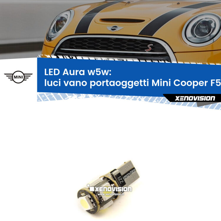 0 Luci Vano Portaoggetti LED per Mini Cooper F55 F56 2013 - 2017: Aura w5w <strong>LED luci vano portaoggetti w5w per Mini Cooper</strong> F55 F56 2013 - 2017. Una lampadina <strong>w5w</strong> canbus luce bianca 6000k modello Aura Xenovision.