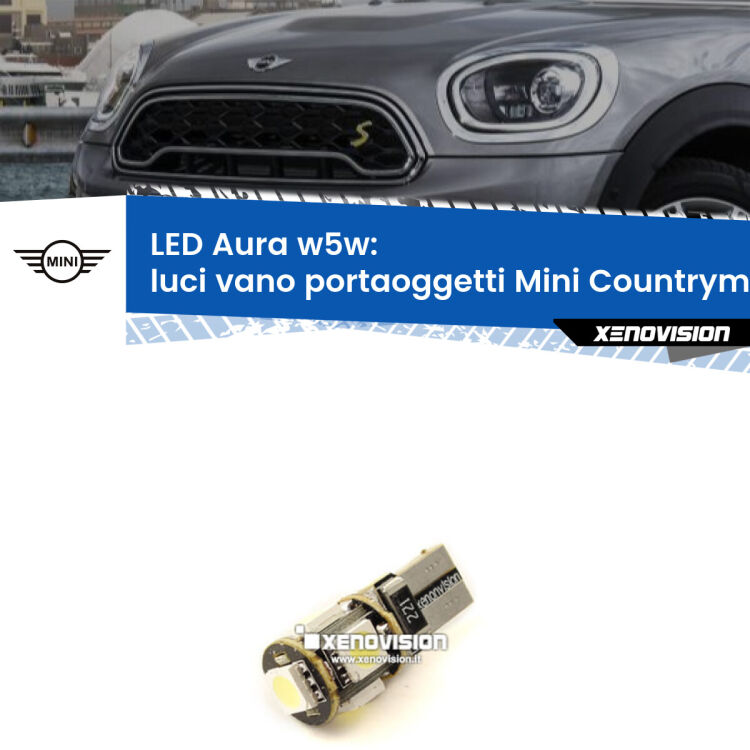 0 Luci Vano Portaoggetti LED per Mini Countryman F60 2016 - 2019: Aura w5w <strong>LED luci vano portaoggetti w5w per Mini Countryman</strong> F60 2016 - 2019. Una lampadina <strong>w5w</strong> canbus luce bianca 6000k modello Aura Xenovision.