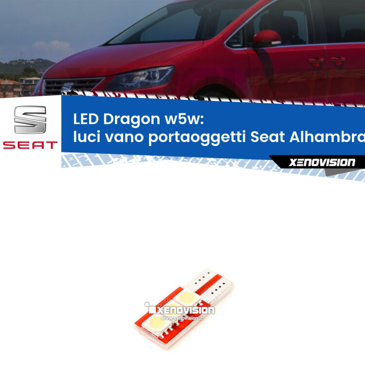 <strong>LED luci vano portaoggetti per Seat Alhambra</strong> 7N 2010 in poi. Lampade <strong>W5W</strong> a illuminazione laterale modello Dragon Xenovision.