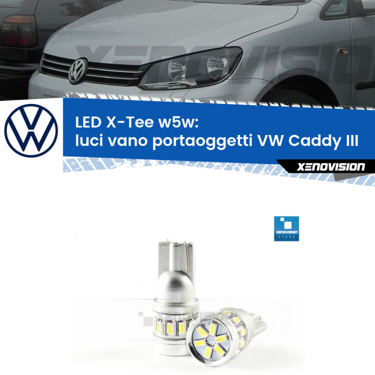 <strong>LED luci vano portaoggetti per VW Caddy III</strong>  2004 - 2015. Lampade <strong>W5W</strong> modello X-Tee Xenovision top di gamma.