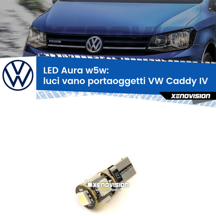 <strong>LED luci vano portaoggetti w5w per VW Caddy IV</strong>  2015 - 2017. Una lampadina <strong>w5w</strong> canbus luce bianca 6000k modello Aura Xenovision.