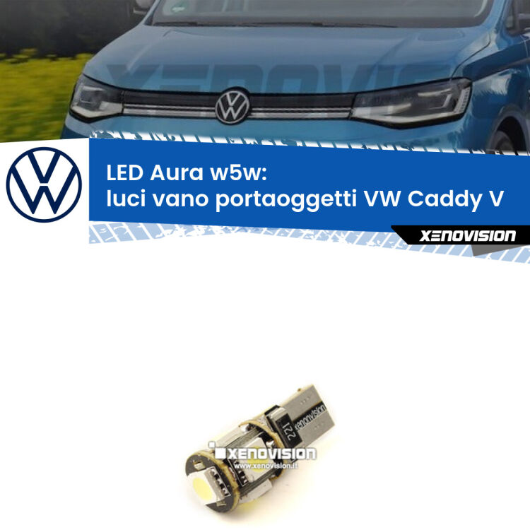 <strong>LED luci vano portaoggetti w5w per VW Caddy V</strong>  2021 in poi. Una lampadina <strong>w5w</strong> canbus luce bianca 6000k modello Aura Xenovision.