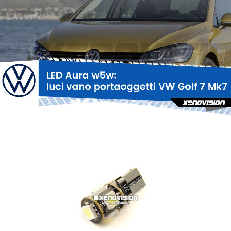 <strong>LED luci vano portaoggetti w5w per VW Golf 7</strong> Mk7 2012 - 2019. Una lampadina <strong>w5w</strong> canbus luce bianca 6000k modello Aura Xenovision.