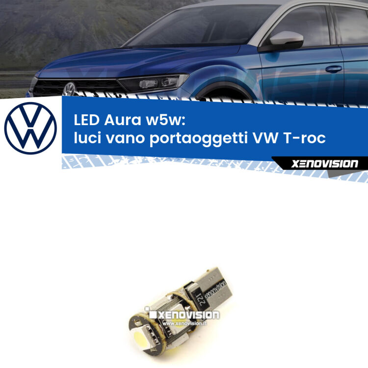 <strong>LED luci vano portaoggetti w5w per VW T-roc</strong>  2017 in poi. Una lampadina <strong>w5w</strong> canbus luce bianca 6000k modello Aura Xenovision.