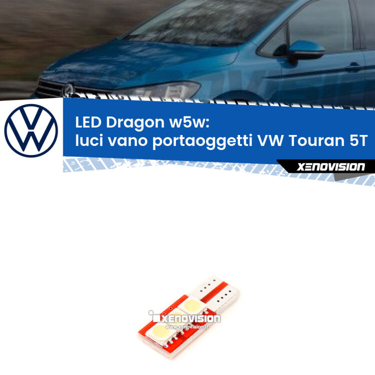 <strong>LED luci vano portaoggetti per VW Touran</strong> 5T 2015 - 2019. Lampade <strong>W5W</strong> a illuminazione laterale modello Dragon Xenovision.