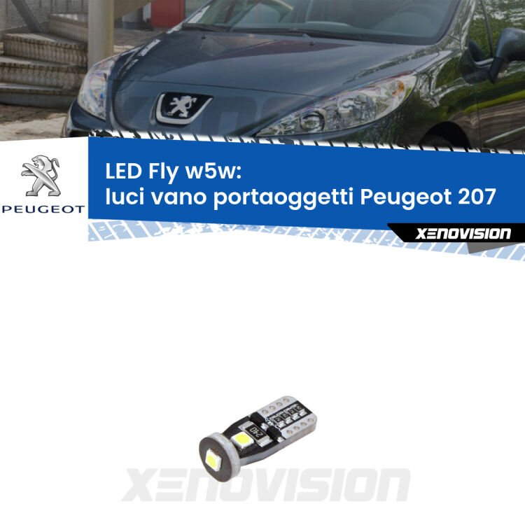 <strong>luci vano portaoggetti LED per Peugeot 207</strong>  2006 - 2015. Coppia lampadine <strong>w5w</strong> Canbus compatte modello Fly Xenovision.