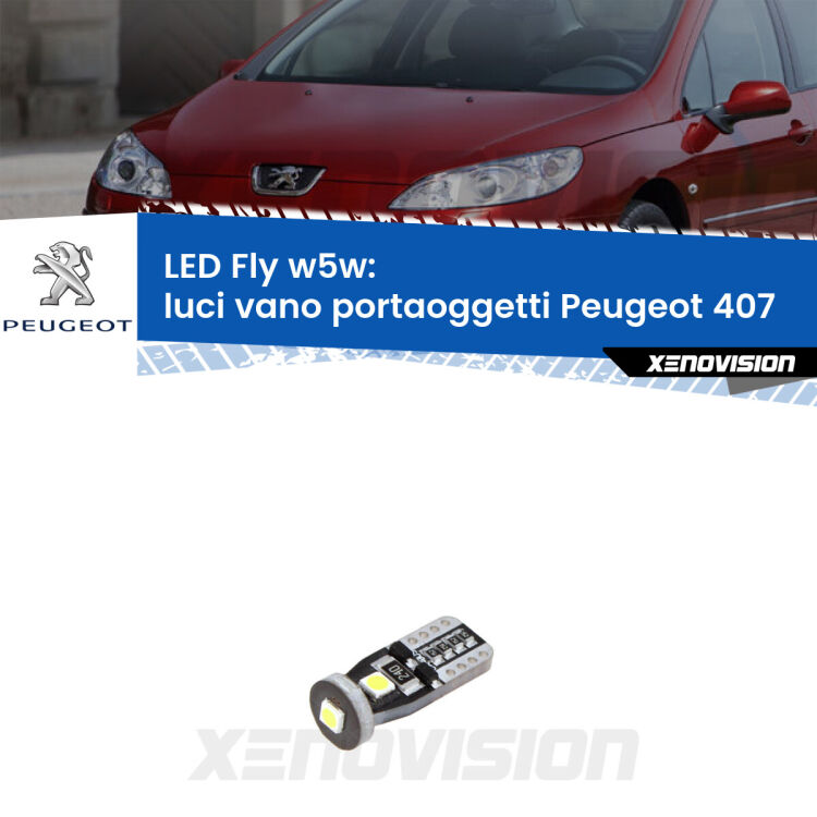 <strong>luci vano portaoggetti LED per Peugeot 407</strong>  2004 - 2011. Coppia lampadine <strong>w5w</strong> Canbus compatte modello Fly Xenovision.