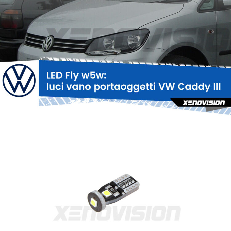 <strong>luci vano portaoggetti LED per VW Caddy III</strong>  2004 - 2015. Coppia lampadine <strong>w5w</strong> Canbus compatte modello Fly Xenovision.