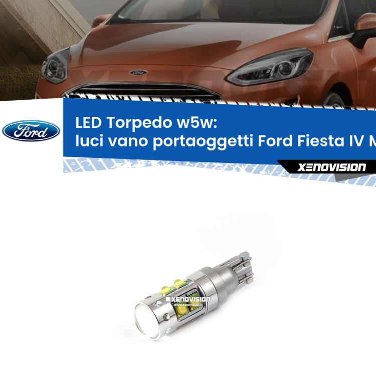 <strong>Luci Vano Portaoggetti LED 6000k per Ford Fiesta IV</strong> Mk4 1995 - 2002. Lampadine <strong>W5W</strong> canbus modello Torpedo.