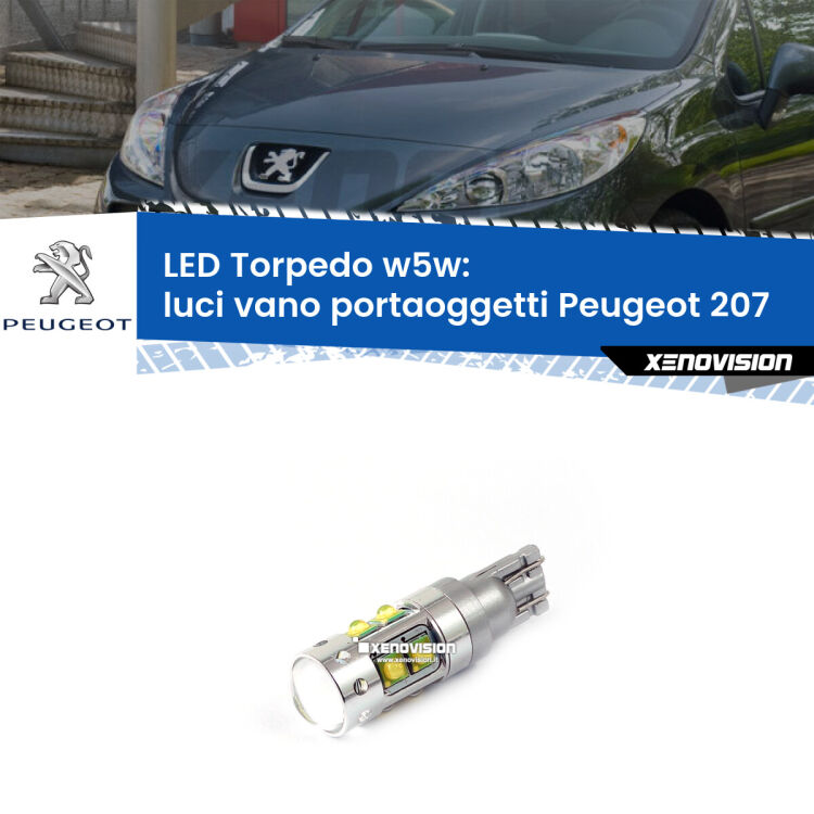 <strong>Luci Vano Portaoggetti LED 6000k per Peugeot 207</strong>  2006 - 2015. Lampadine <strong>W5W</strong> canbus modello Torpedo.