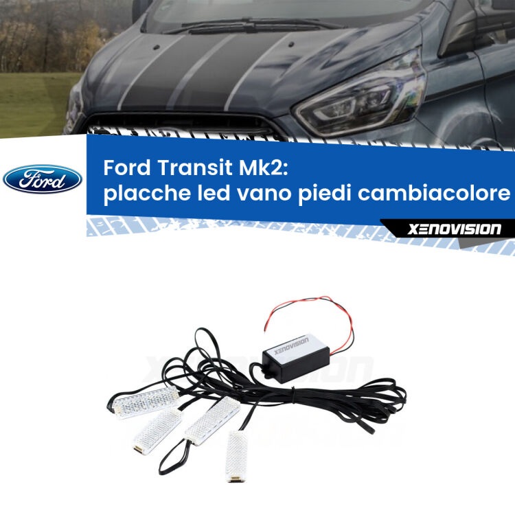 0 Placche LED vano piedi cambiacolore bluetooth per Ford Transit Mk2 1994 - 2000 <strong>Kit placche LED cambiacolore vano piedi Ford Transit</strong> Mk2 1994 - 2000. 4 placche <strong>Bluetooth</strong> con app Android /iOS.