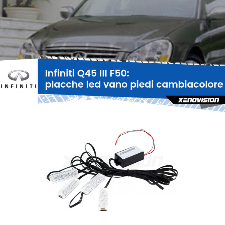 Placche LED vano piedi cambiacolore bluetooth per Infiniti Q45 III F50 2001 - 2006 <strong>Kit placche LED cambiacolore vano piedi Infiniti Q45 III</strong> F50 2001 - 2006. 4 placche <strong>Bluetooth</strong> con app Android /iOS.