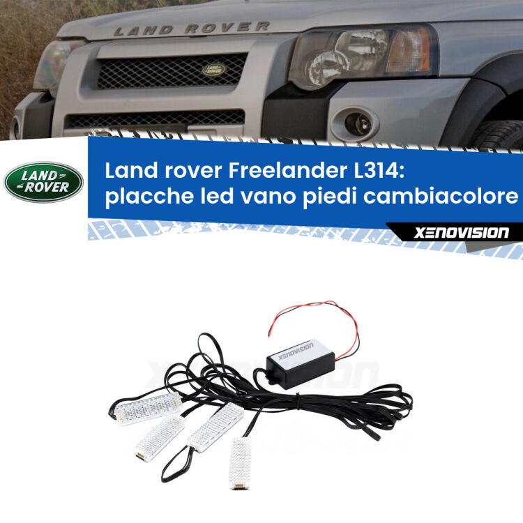 Placche LED vano piedi cambiacolore bluetooth per Land rover Freelander L314 1998 - 2006 <strong>Kit placche LED cambiacolore vano piedi Land rover Freelander</strong> L314 1998 - 2006. 4 placche <strong>Bluetooth</strong> con app Android /iOS.