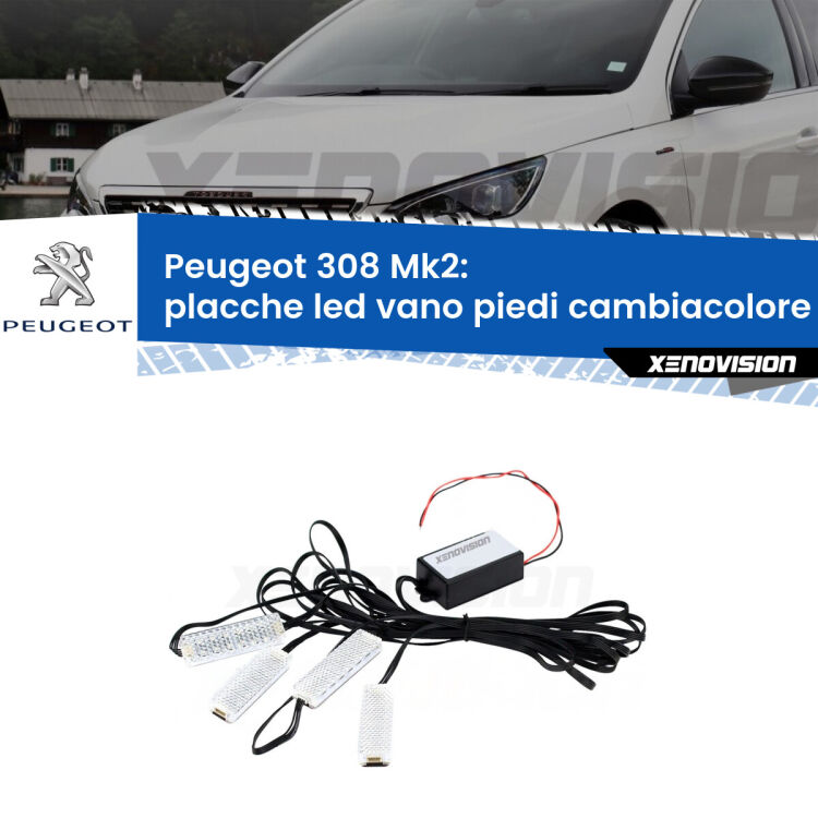 Placche LED vano piedi cambiacolore bluetooth per Peugeot 308 Mk2 2013 - 2019 <strong>Kit placche LED cambiacolore vano piedi Peugeot 308</strong> Mk2 2013 - 2019. 4 placche <strong>Bluetooth</strong> con app Android /iOS.