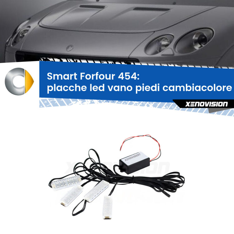 Placche LED vano piedi cambiacolore bluetooth per Smart Forfour 454 2004 - 2006 <strong>Kit placche LED cambiacolore vano piedi Smart Forfour</strong> 454 2004 - 2006. 4 placche <strong>Bluetooth</strong> con app Android /iOS.