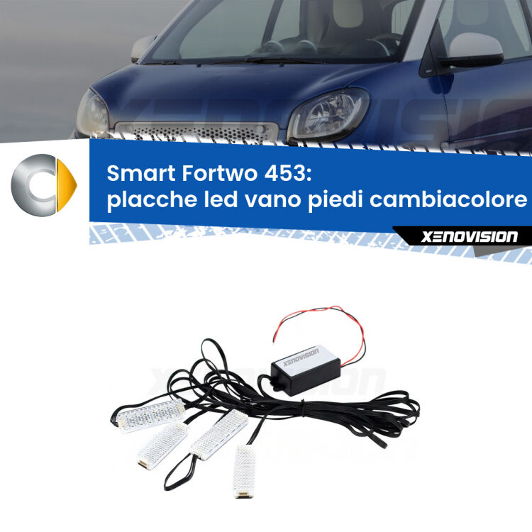 0 Placche LED vano piedi cambiacolore bluetooth per Smart Fortwo 453 2014 in poi <strong>Kit placche LED cambiacolore vano piedi Smart Fortwo</strong> 453 2014 in poi. 4 placche <strong>Bluetooth</strong> con app Android /iOS.