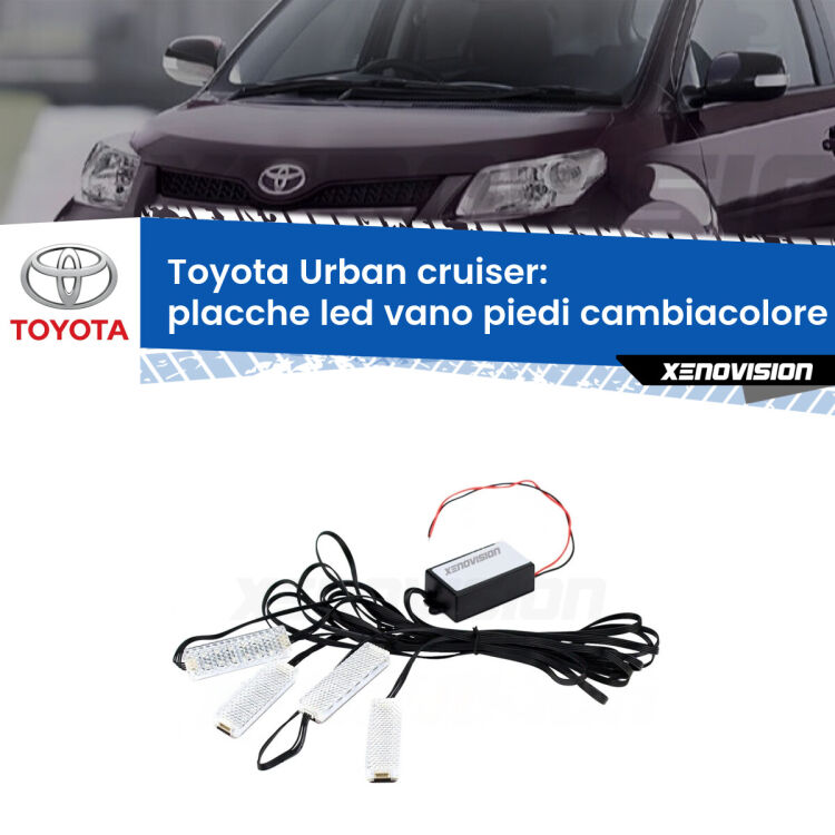 Placche LED vano piedi cambiacolore bluetooth per Toyota Urban cruiser 2007 - 2016 <strong>Kit placche LED cambiacolore vano piedi Toyota Urban cruiser</strong> 2007 - 2016. 4 placche <strong>Bluetooth</strong> con app Android /iOS.