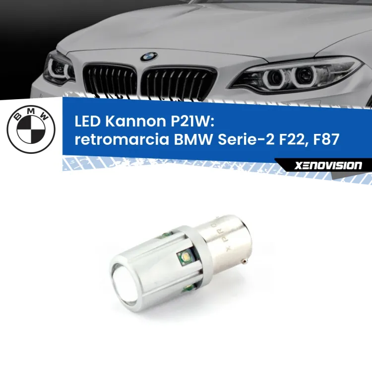 0 Retromarcia LED BMW Serie-2 F22, F87 prima serie: P21W Kannon <strong>LED per Retromarcia BMW Serie-2 F22, F87 prima serie.</strong>Lampadina P21W con una poderosa illuminazione frontale rafforzata da 5 potenti chip laterali.