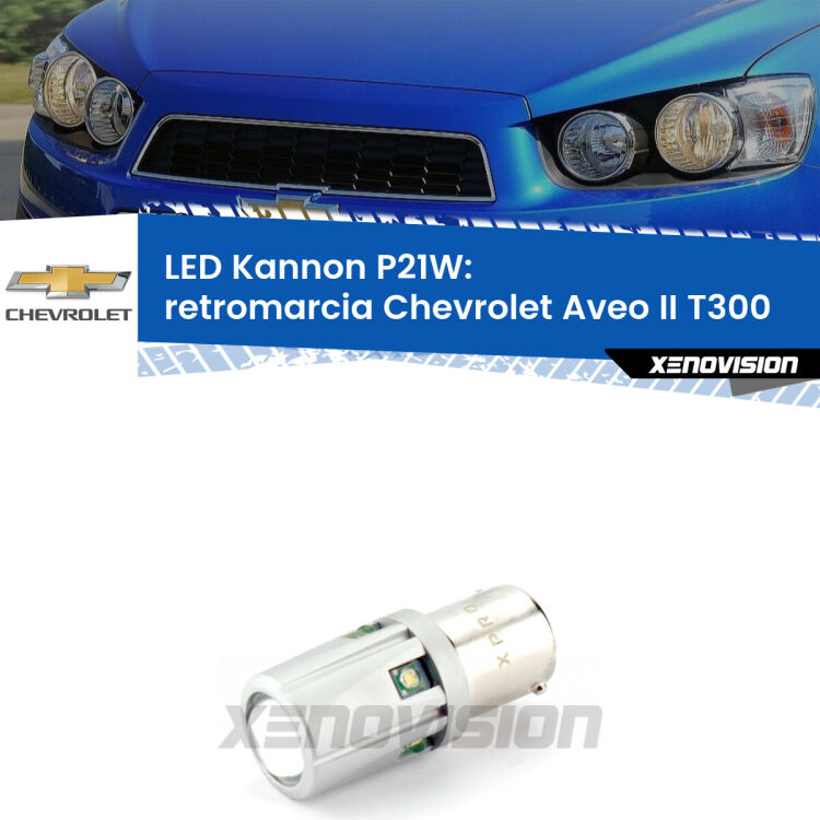 <strong>LED per Retromarcia Chevrolet Aveo II T300 2011 - 2021.</strong>Lampadina P21W con una poderosa illuminazione frontale rafforzata da 5 potenti chip laterali.